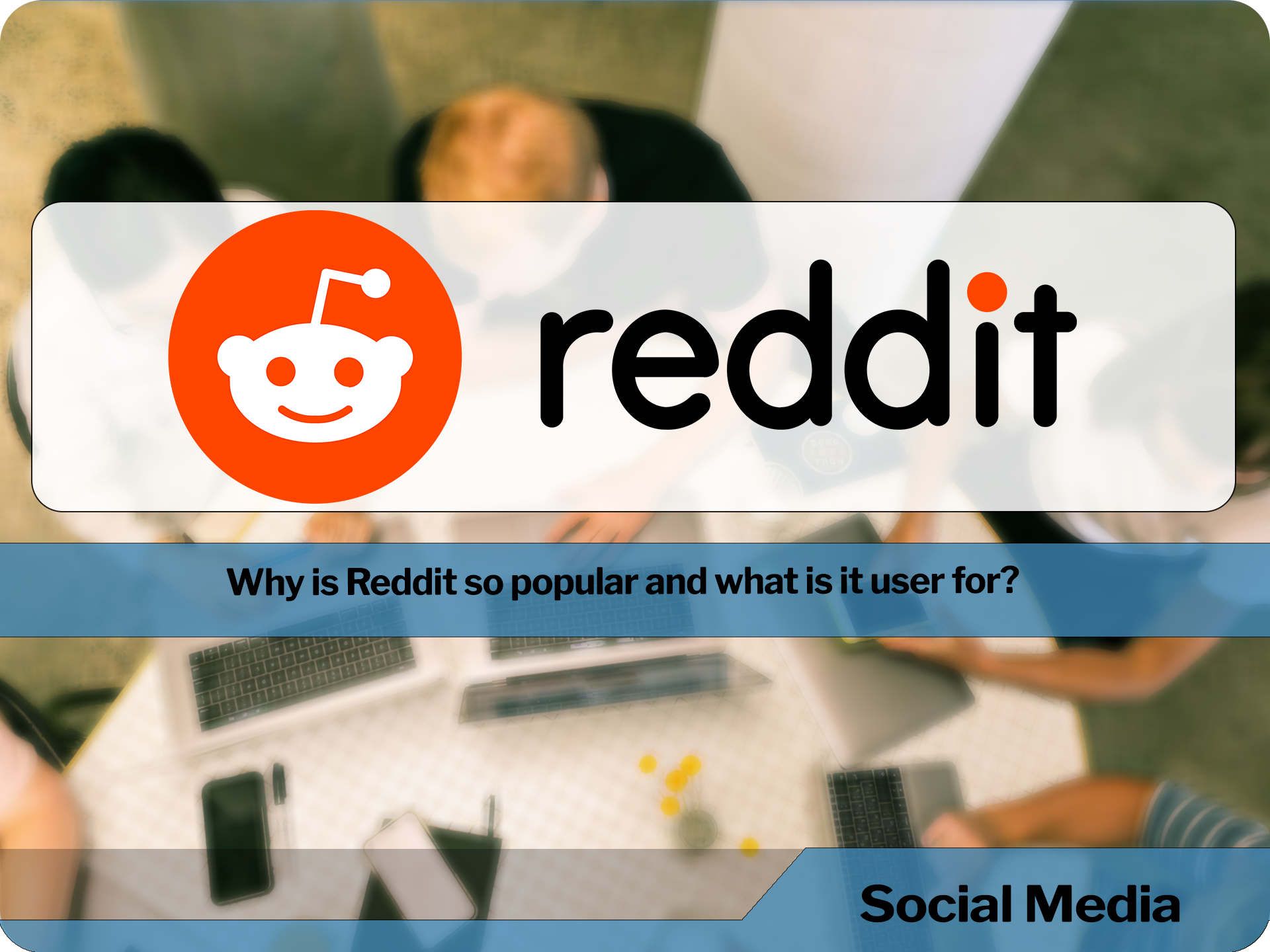 Reddit  is a growing family of millions of diverse people