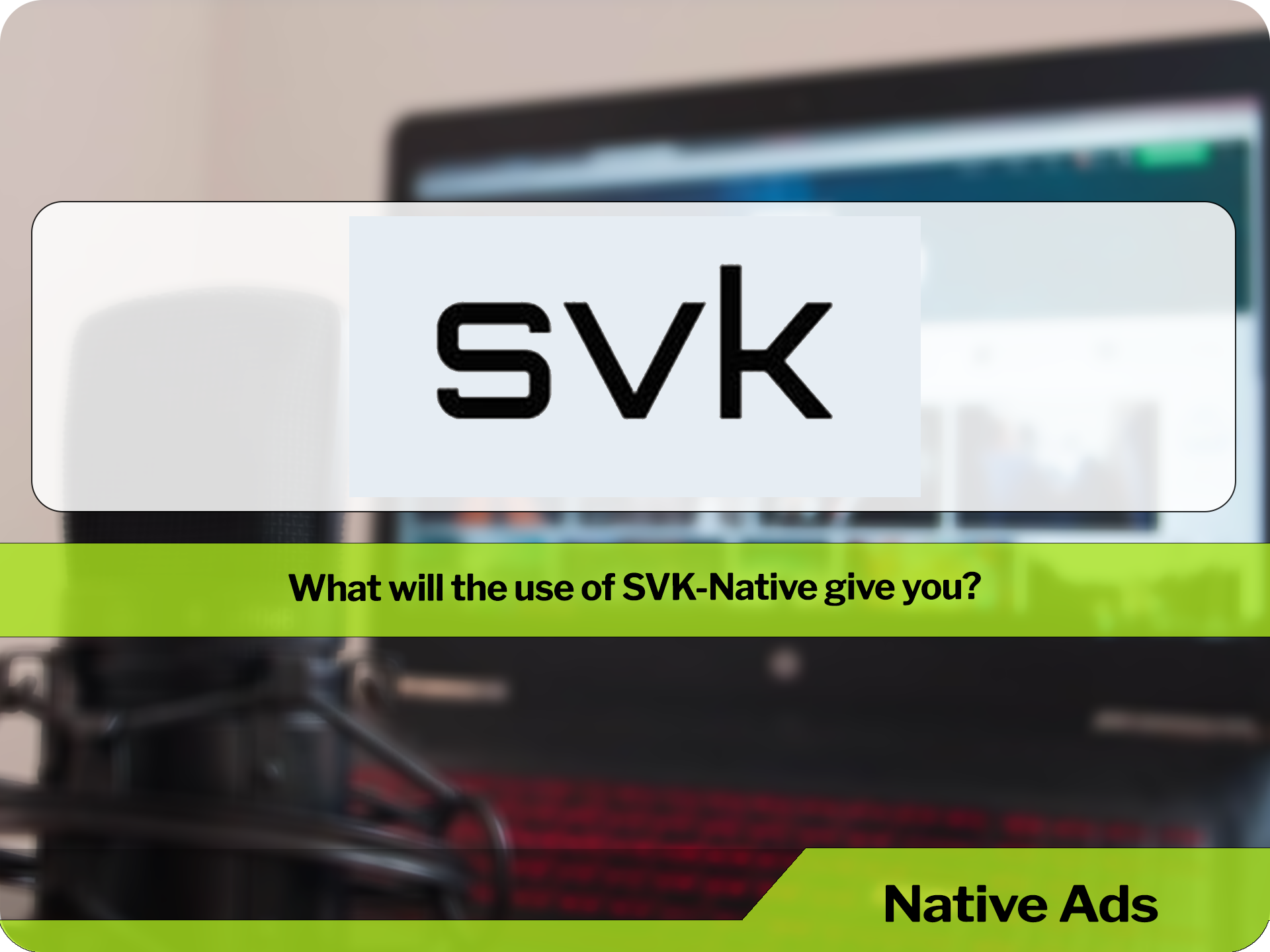 How to create native advertising effectively with SVK-Native?