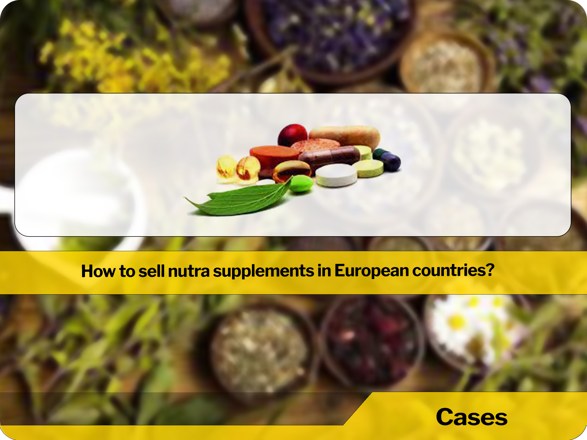 How to sell nutra supplements in European countries?
