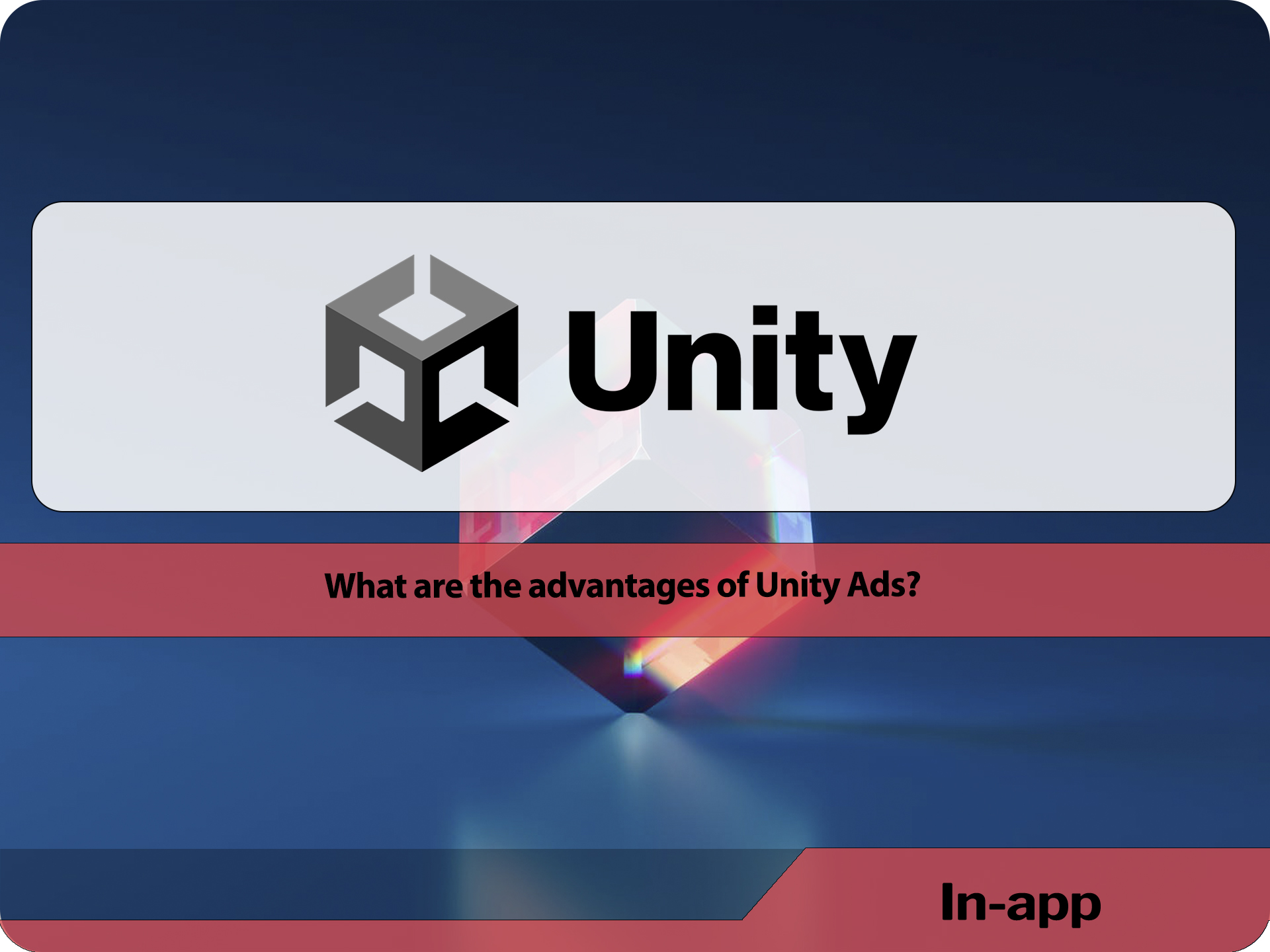 What are the advantages of Unity Ads?