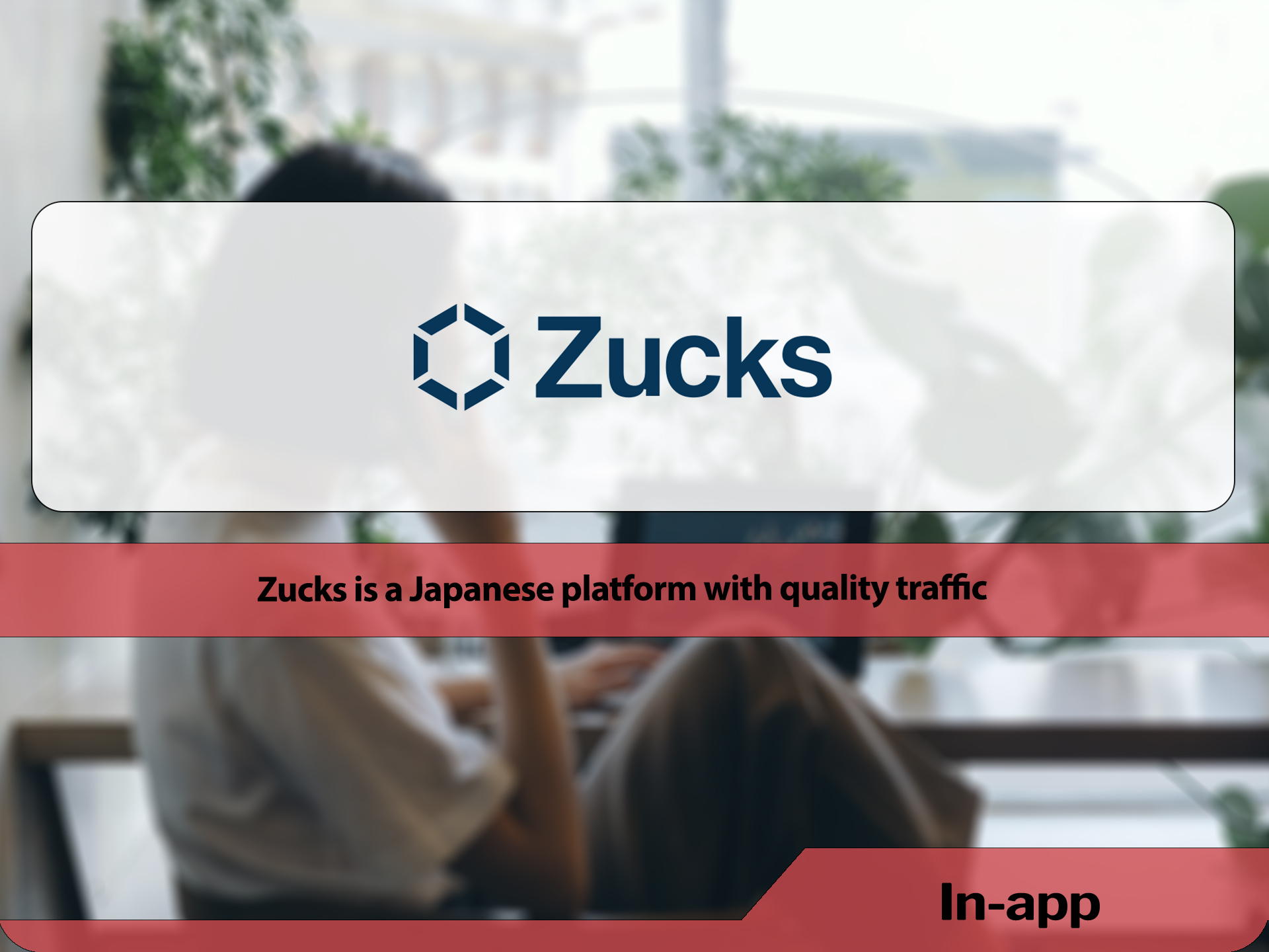 Zucks is a Japanese platform with quality traffic