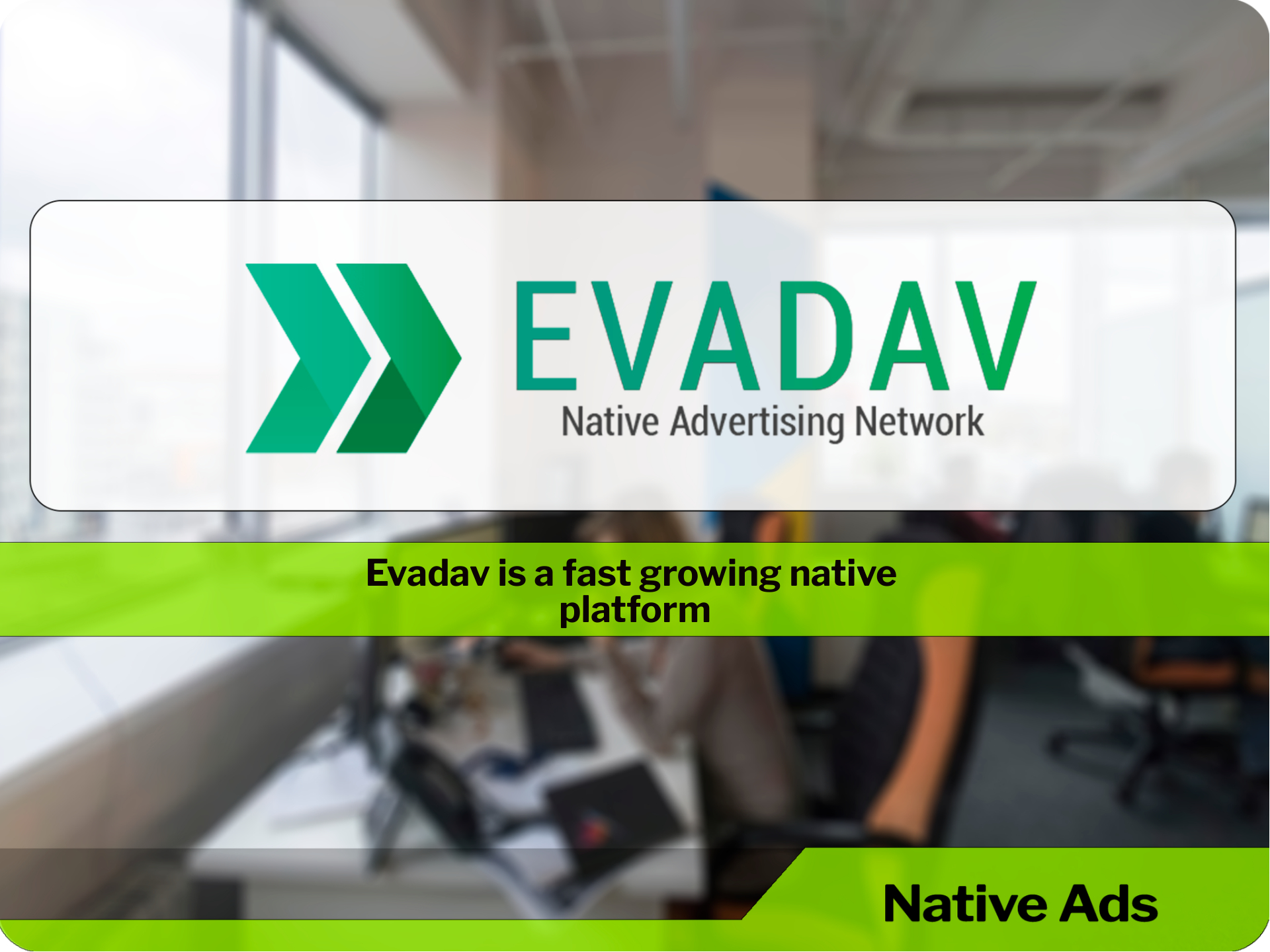 Evadav is a fast growing native platform