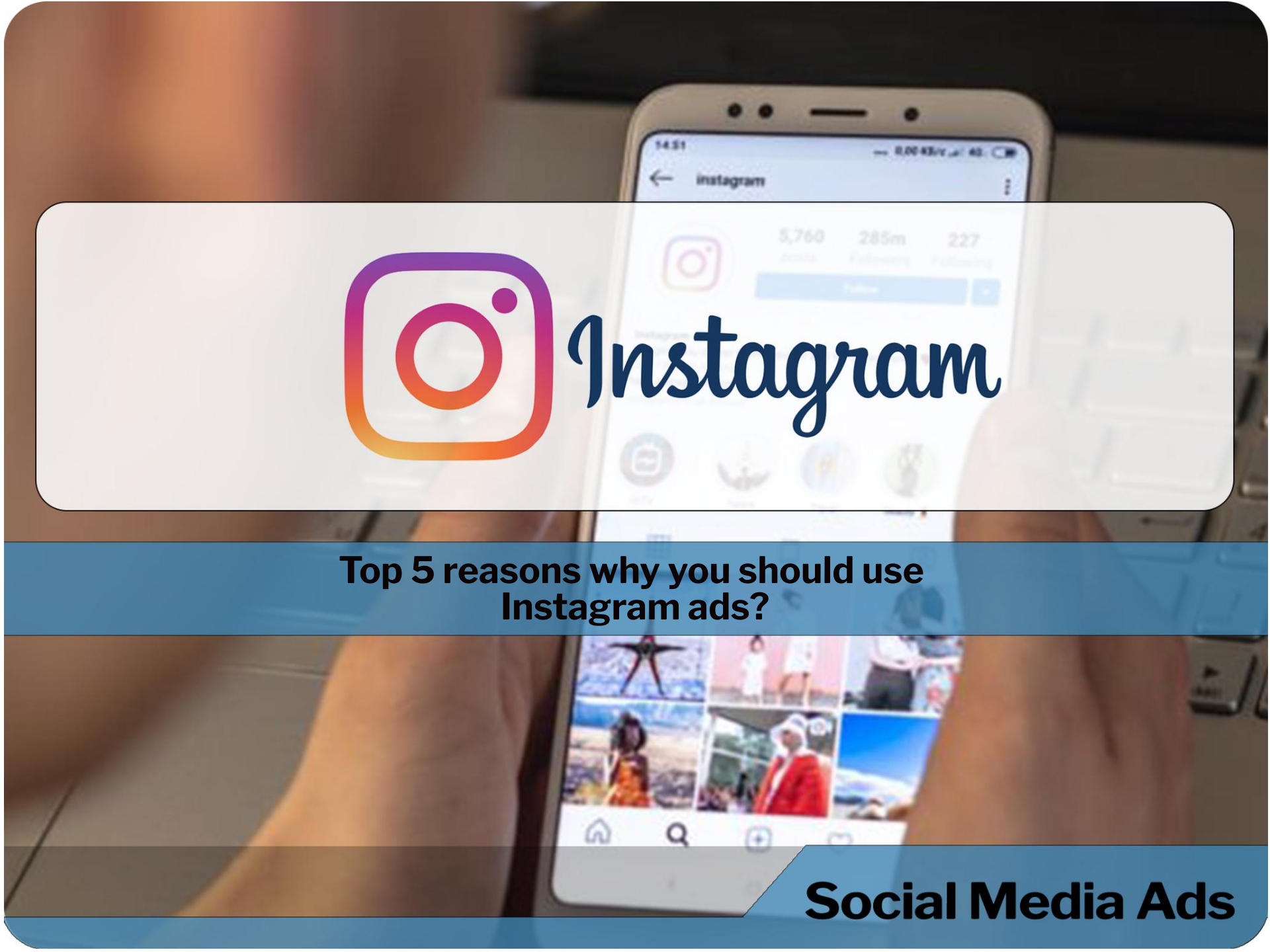 Top 5 reasons why you should use Instagram ads?