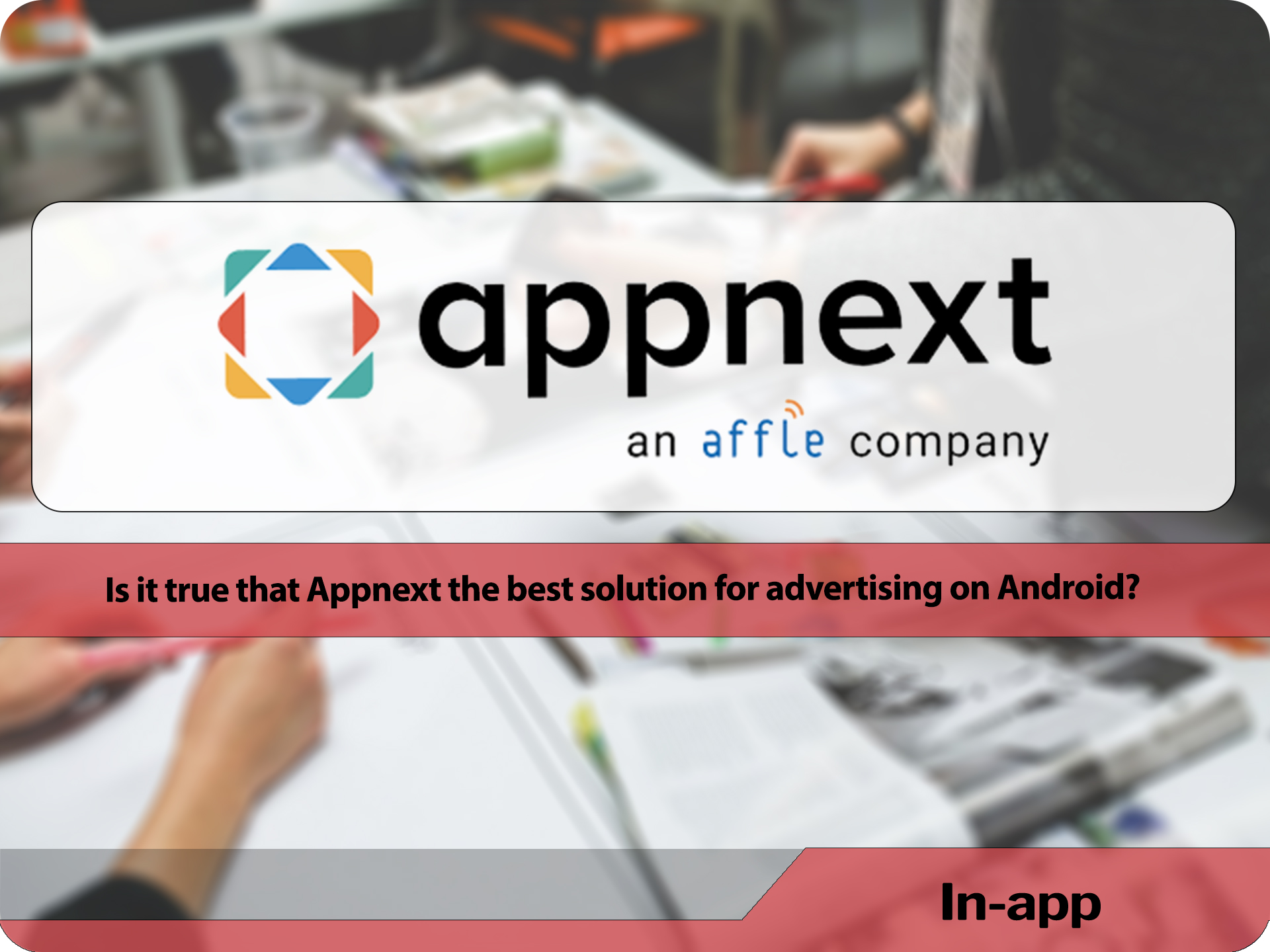 Is it true that Appnext the best solution for advertising on Android?