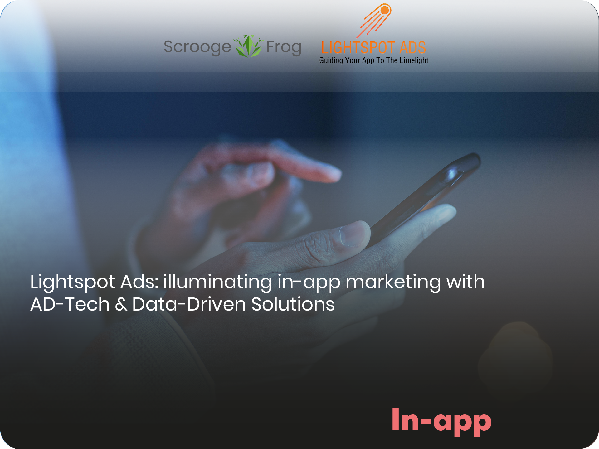Lightspot Ads: illuminating in-app marketing with AD-Tech & Data-Driven Solutions