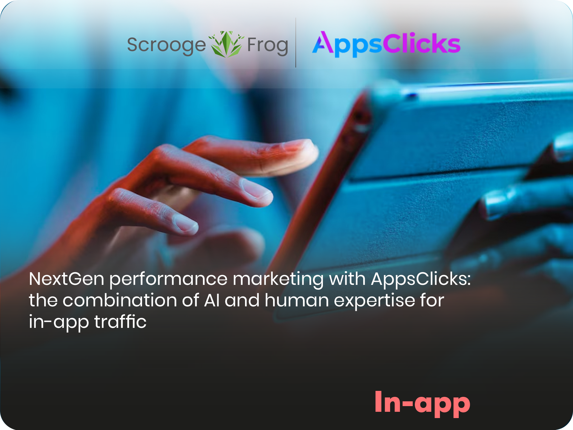 NextGen performance marketing with AppsClicks: the combination of AI and human expertise for in-app traffic