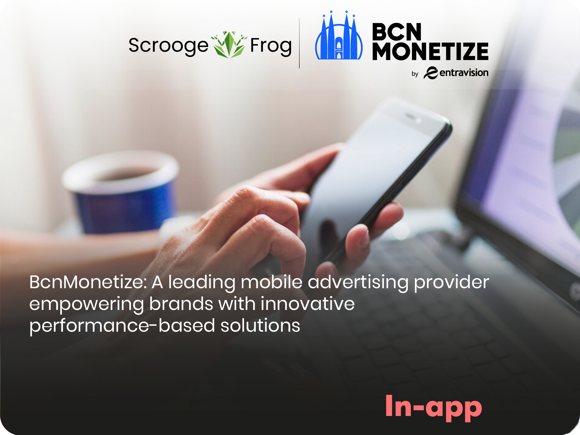 BcnMonetize: A leading mobile advertising provider empowering brands with innovative performance-based solutions