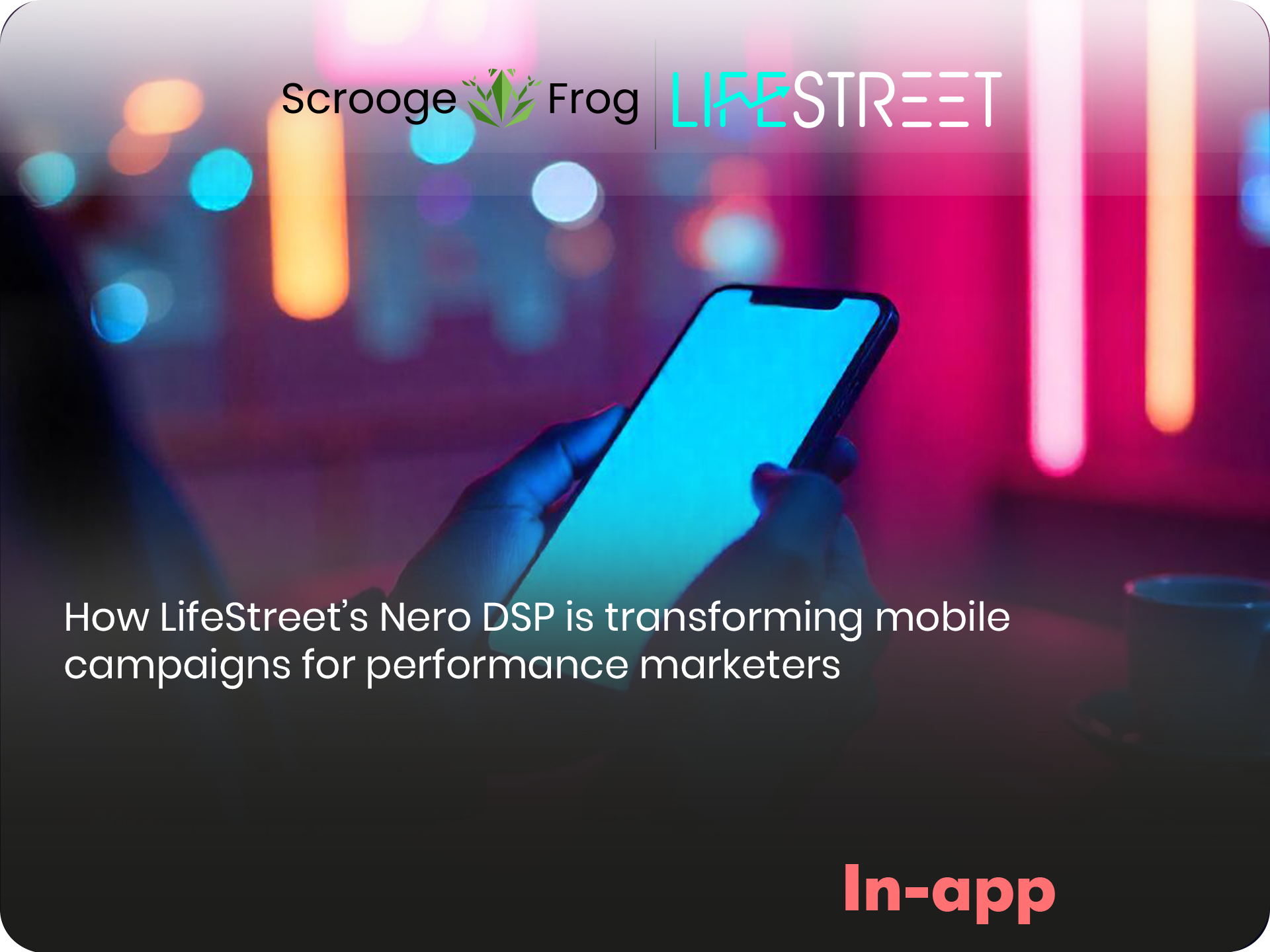 How LifeStreet’s Nero DSP is transforming mobile campaigns for performance marketers