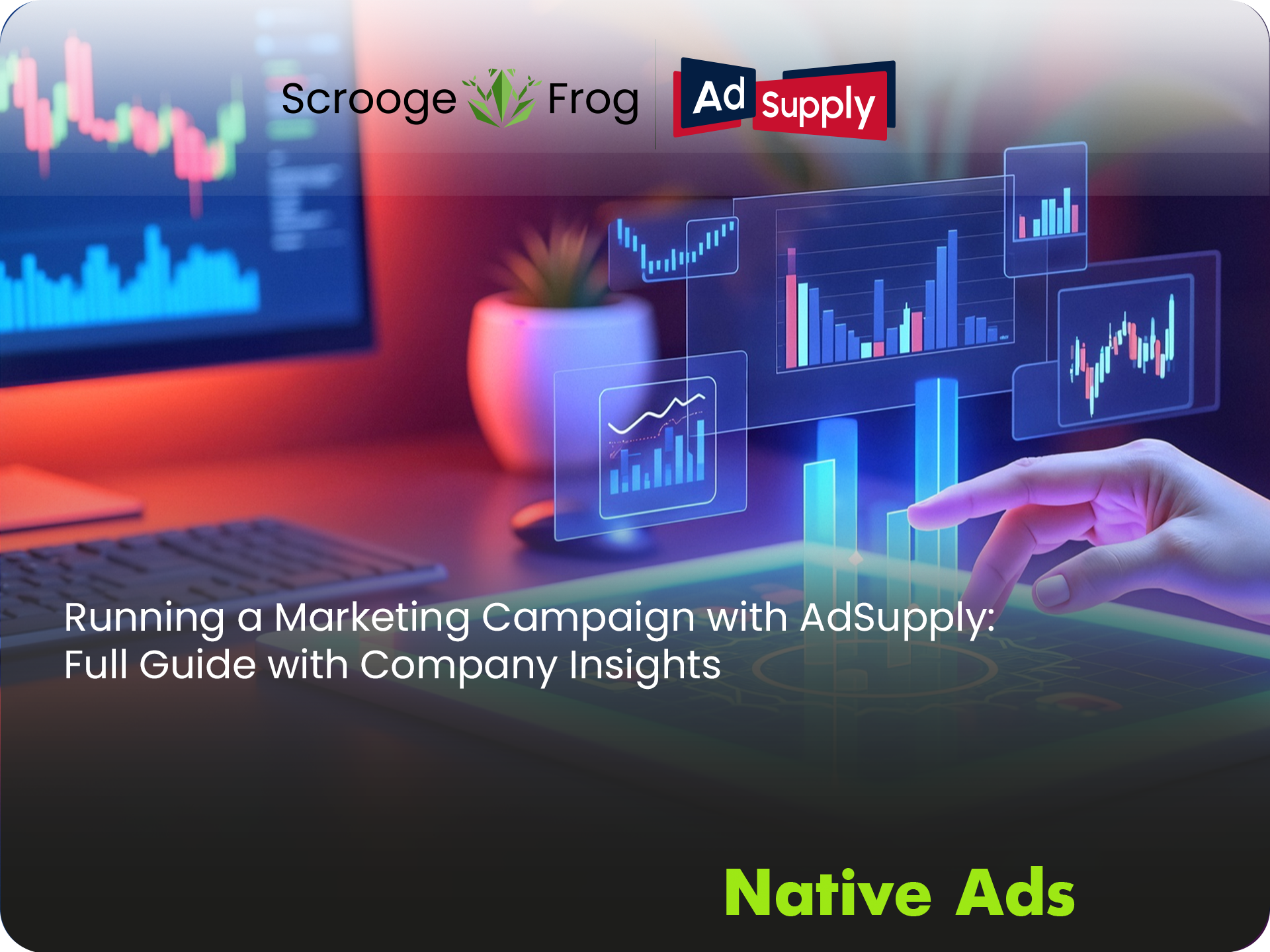 Running a Marketing Campaign with AdSupply: Full Guide with Company Insights