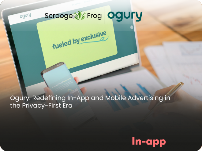 Ogury: Redefining In-App and Mobile Advertising in the Privacy-First Era