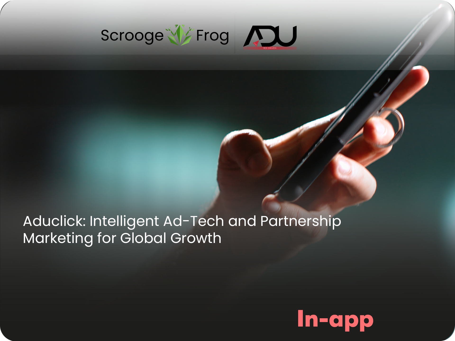 Aduclick: Intelligent Ad-Tech and Partnership Marketing for Global Growth