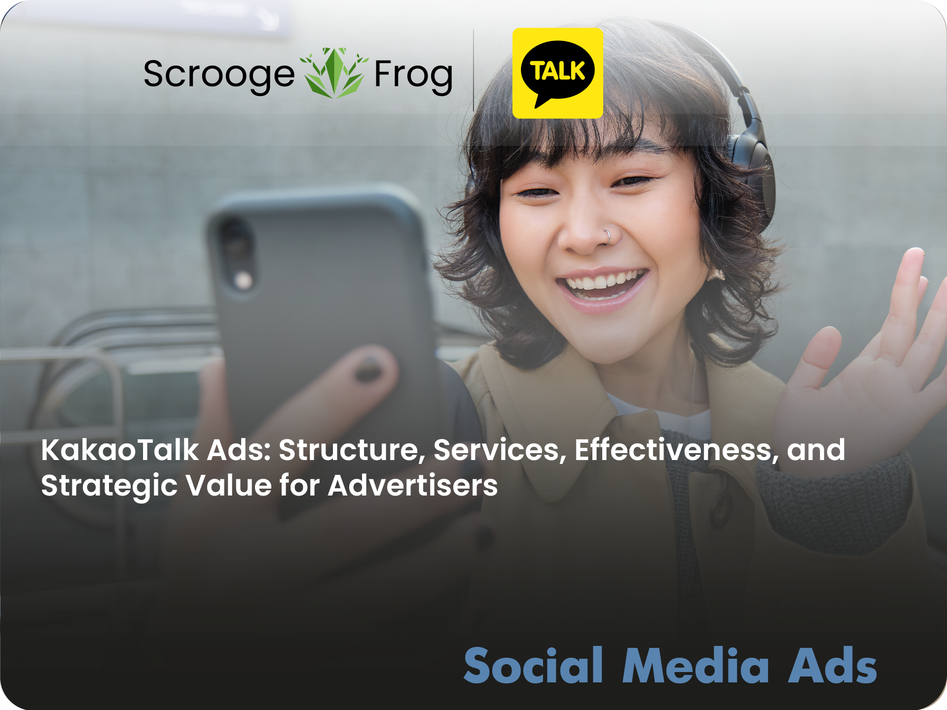 KakaoTalk Ads: Structure, Services, Effectiveness, and Strategic Value for Advertisers