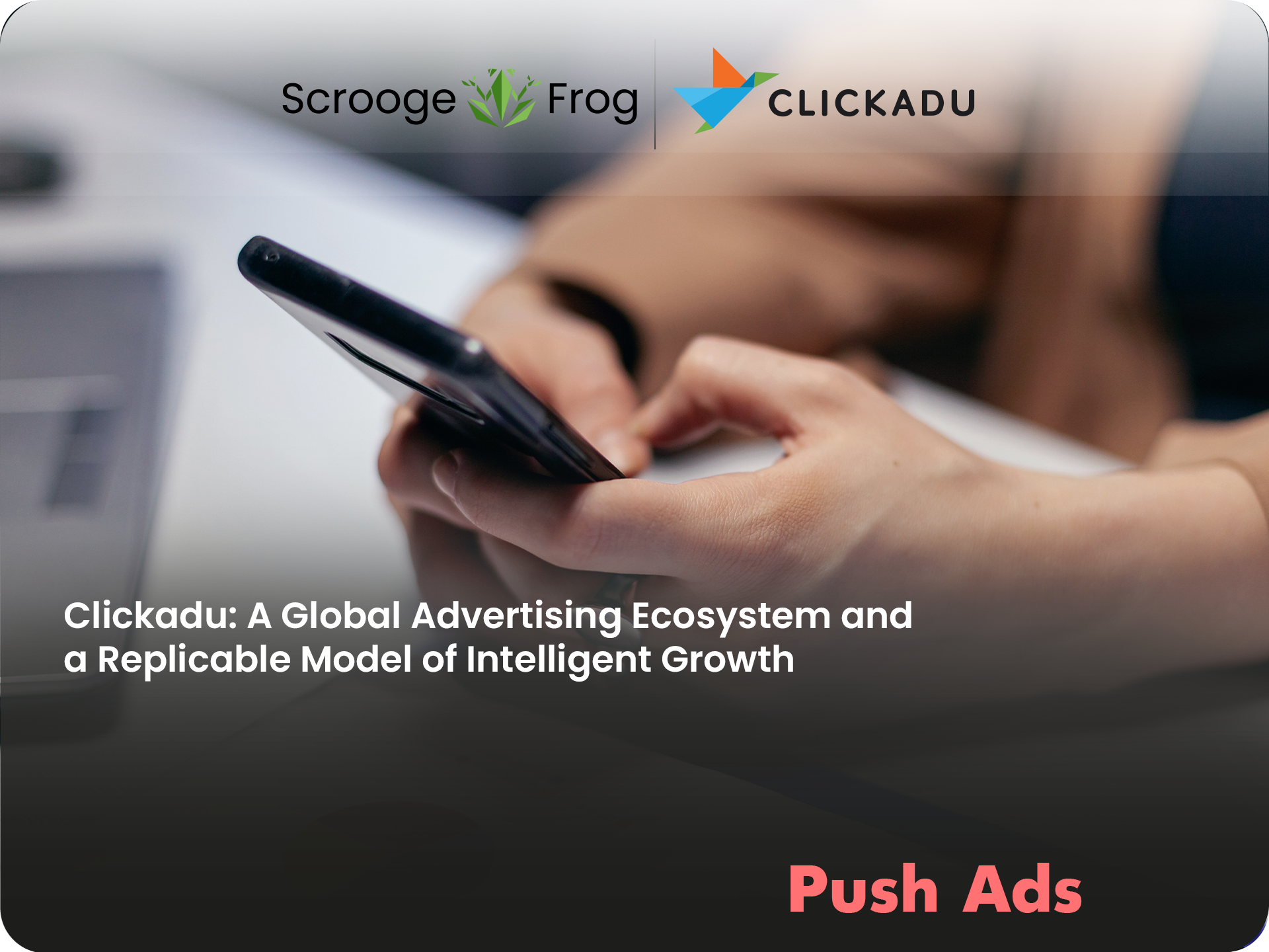 Clickadu: A Global Advertising Ecosystem and a Replicable Model of Intelligent Growth
