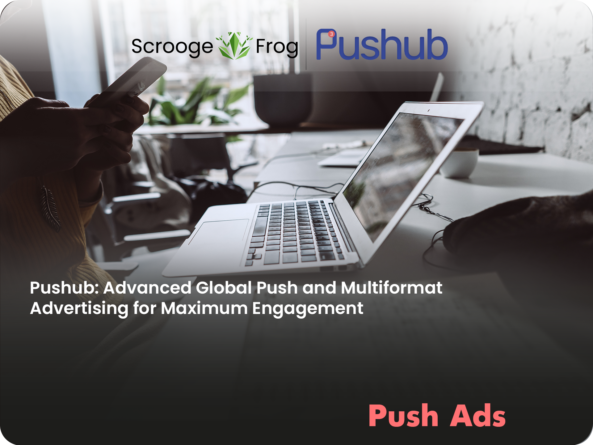 Pushub: Advanced Global Push and Multiformat