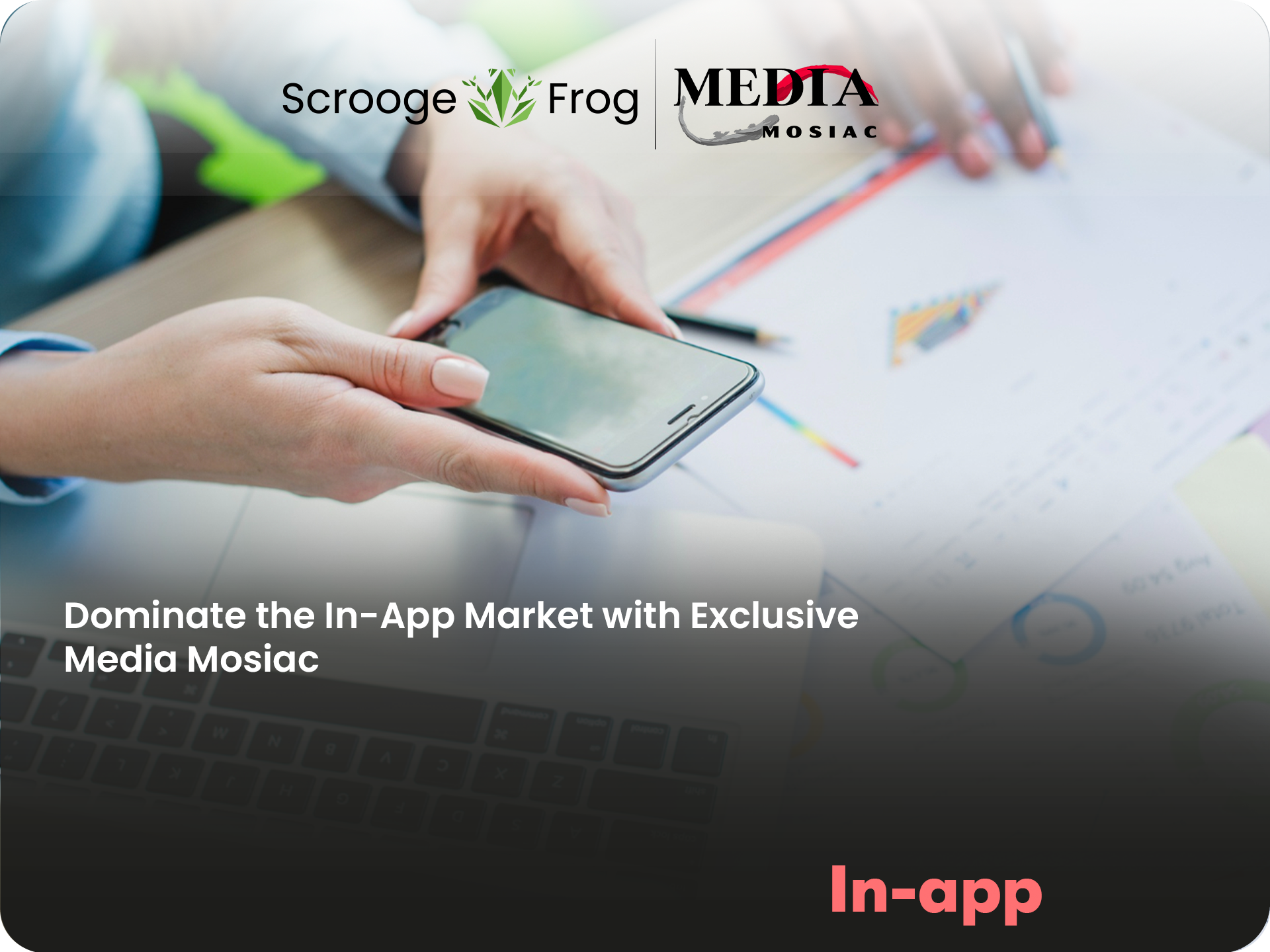 Dominate the In-App Market with Exclusive Media Mosiac