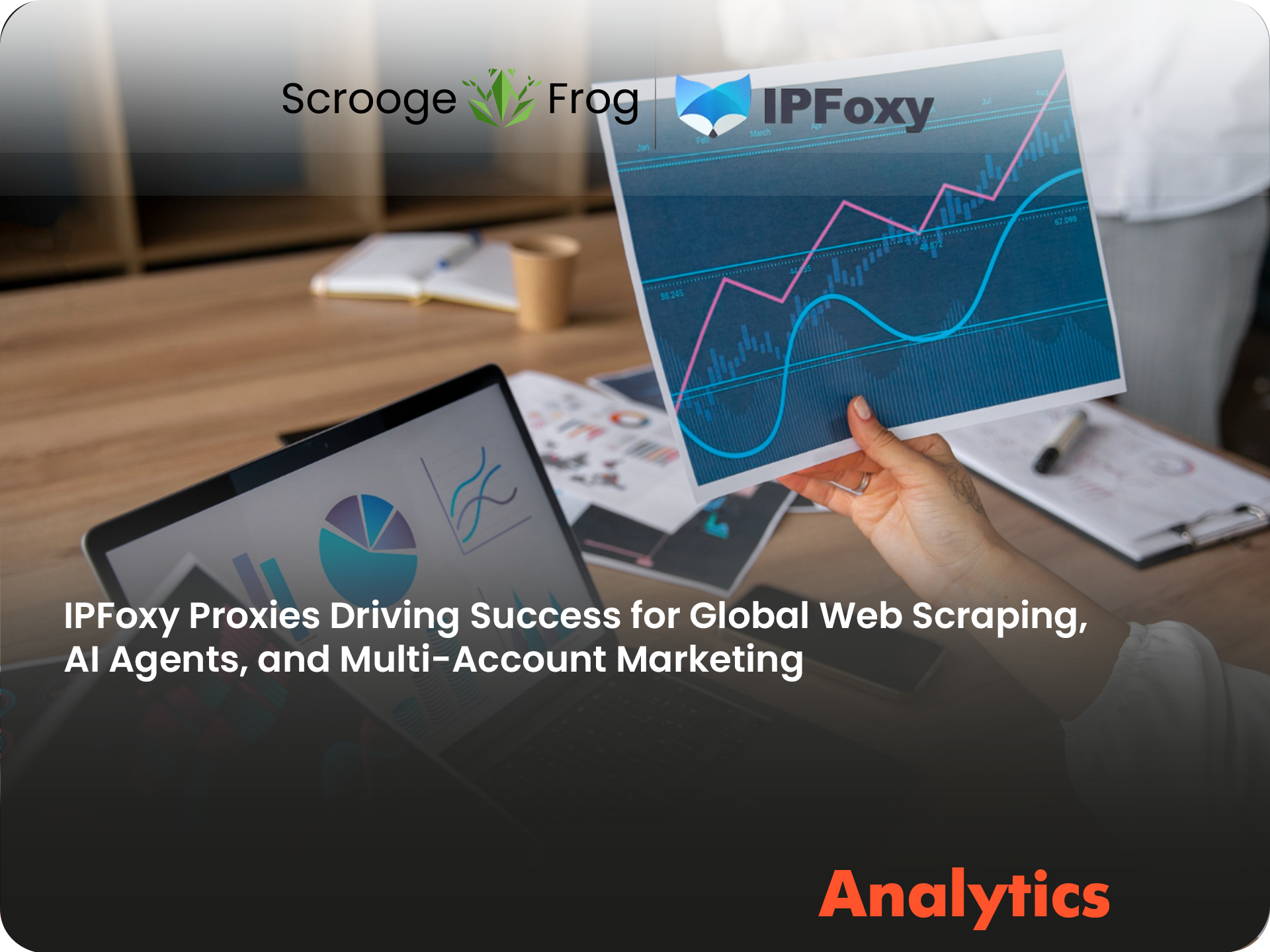 IPFoxy Proxies: Driving Success for Global Web Scraping, AI Agents, and Multi-Account Marketing