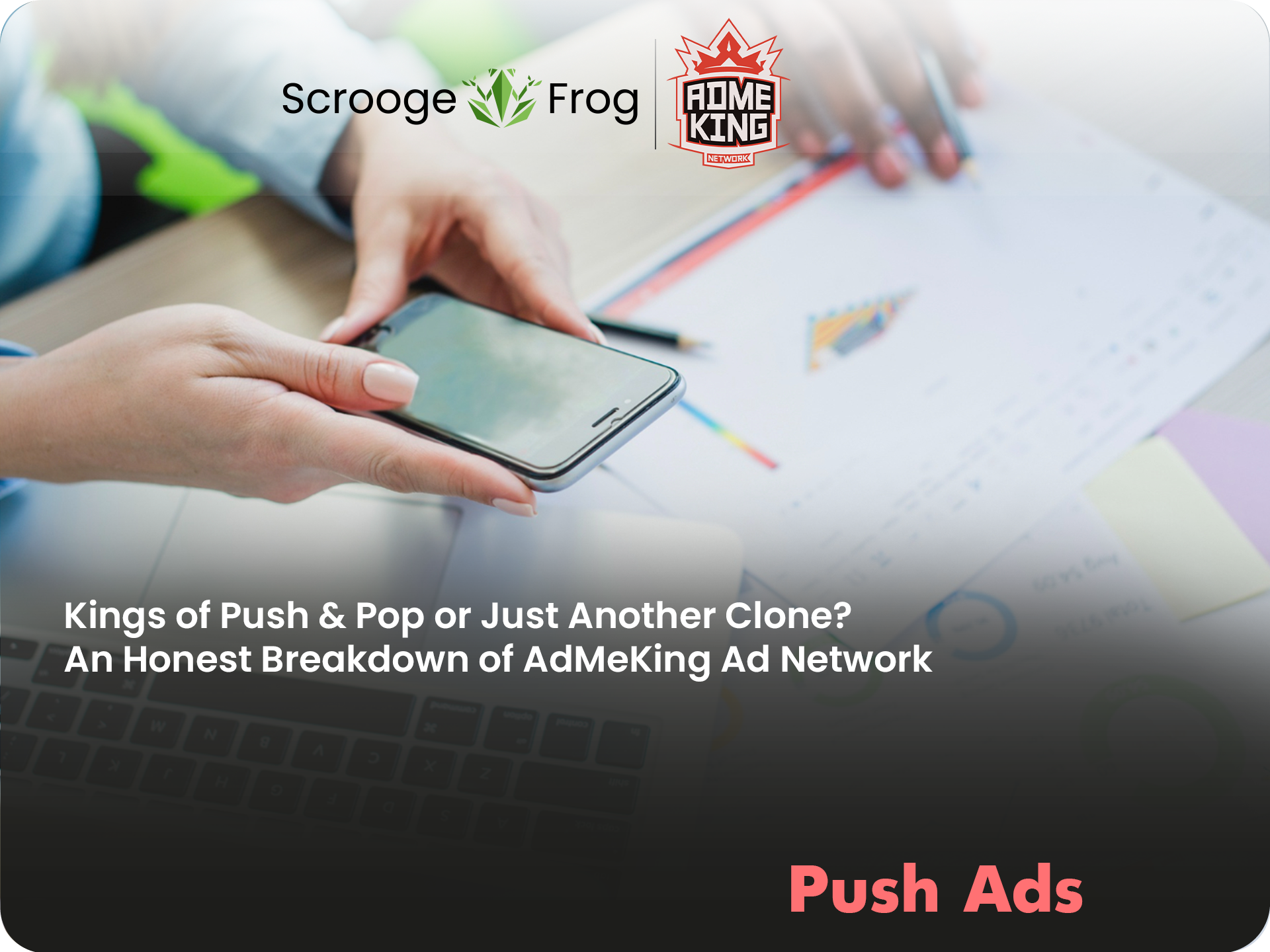 Kings of Push & Pop or Just Another Clone? An Honest Breakdown of AdMeKing Ad Network