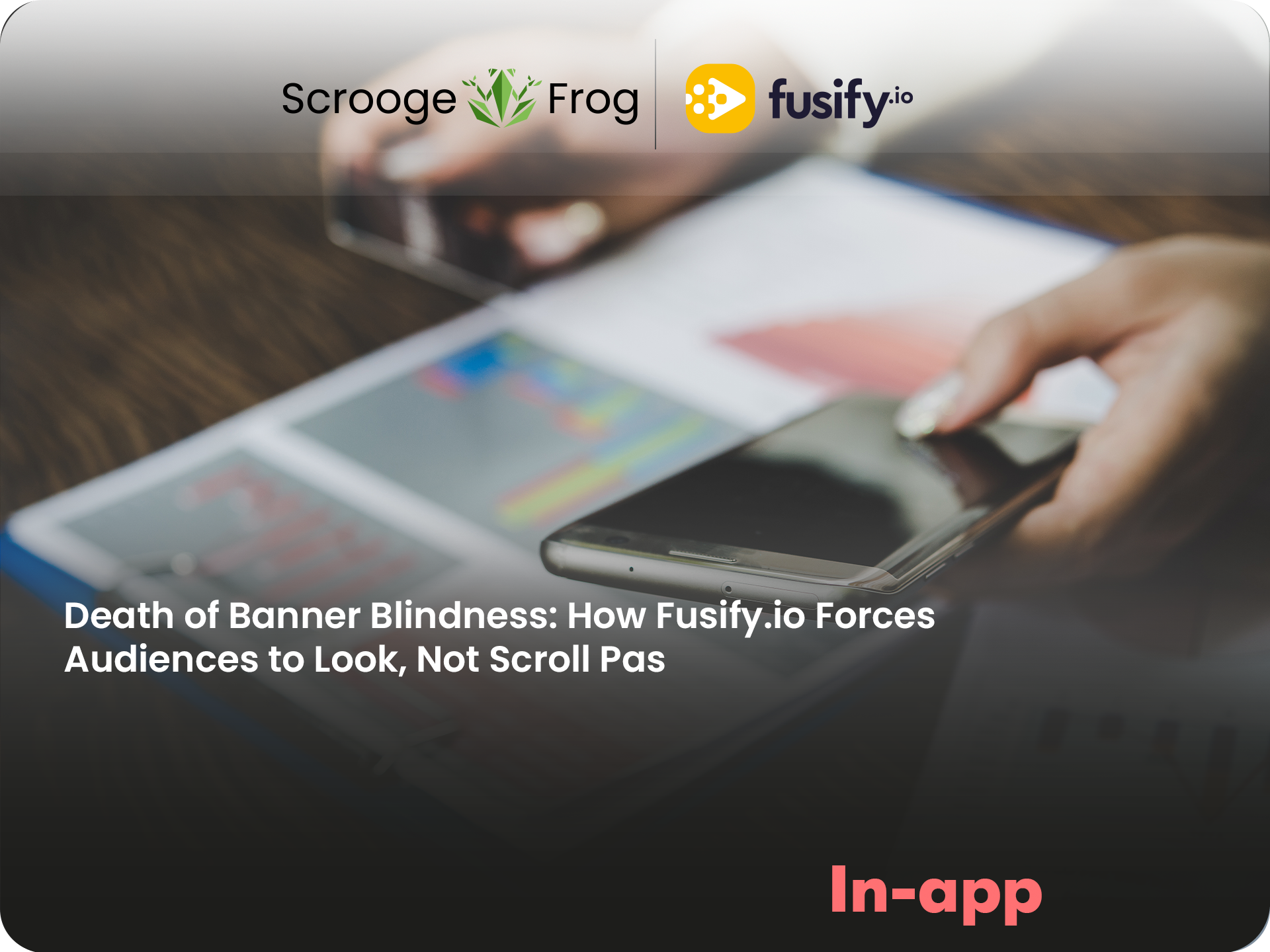 🐸Death of Banner Blindness: How Fusify.io Forces Audiences to Look, Not Scroll Past